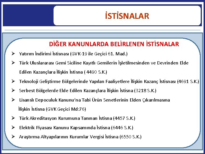 İSTİSNALAR DİĞER KANUNLARDA BELİRLENEN İSTİSNALAR Yatırım İndirimi İstisnası (GVK-19 ile Geçici 61. Mad. )