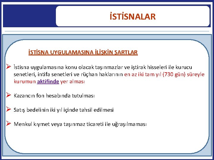 İSTİSNALAR İSTİSNA UYGULAMASINA İLİŞKİN ŞARTLAR İstisna uygulamasına konu olacak taşınmazlar ve iştirak hisseleri ile