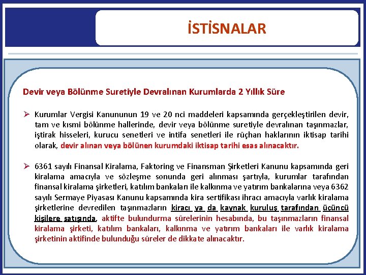 İSTİSNALAR Devir veya Bölünme Suretiyle Devralınan Kurumlarda 2 Yıllık Süre Kurumlar Vergisi Kanununun 19