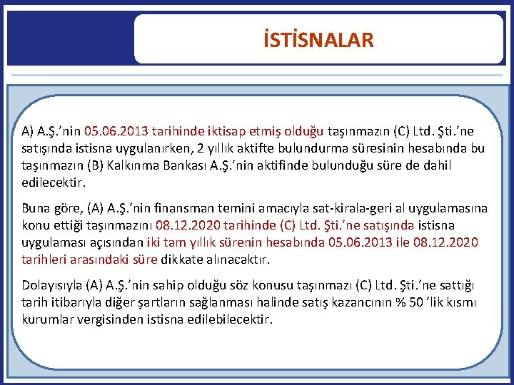 İSTİSNALAR A) A. Ş. ’nin 05. 06. 2013 tarihinde iktisap etmiş olduğu taşınmazın (C)