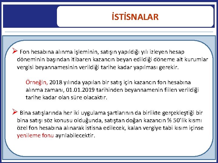 İSTİSNALAR Fon hesabına alınma işleminin, satışın yapıldığı yılı izleyen hesap döneminin başından itibaren kazancın