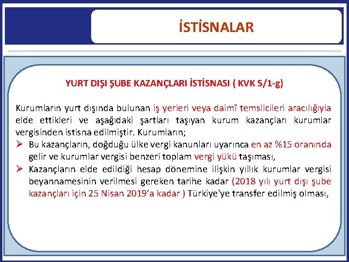 İSTİSNALAR YURT DIŞI ŞUBE KAZANÇLARI İSTİSNASI ( KVK 5/1 -g) Kurumların yurt dışında bulunan