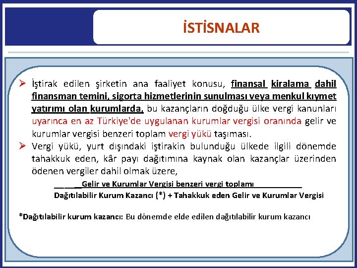 İSTİSNALAR İştirak edilen şirketin ana faaliyet konusu, finansal kiralama dahil finansman temini, sigorta hizmetlerinin