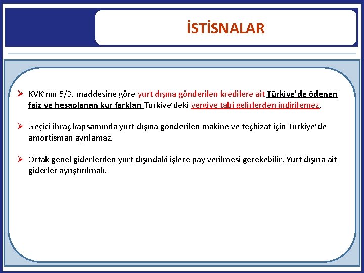 İSTİSNALAR KVK’nın 5/3. maddesine göre yurt dışına gönderilen kredilere ait Türkiye’de ödenen faiz ve