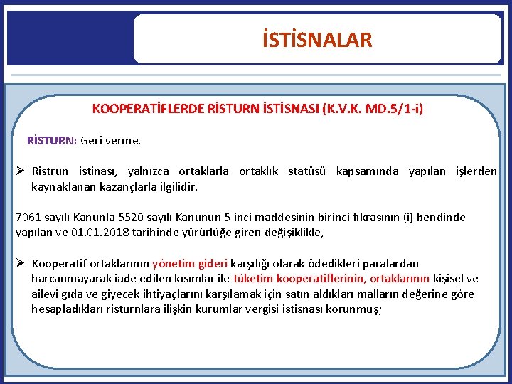 İSTİSNALAR KOOPERATİFLERDE RİSTURN İSTİSNASI (K. V. K. MD. 5/1 -i) RİSTURN: Geri verme. Ristrun