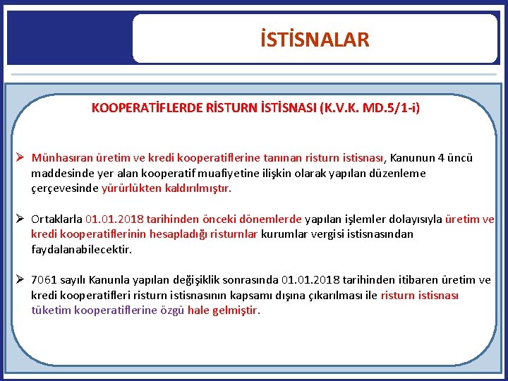 İSTİSNALAR KOOPERATİFLERDE RİSTURN İSTİSNASI (K. V. K. MD. 5/1 -i) Münhasıran üretim ve kredi