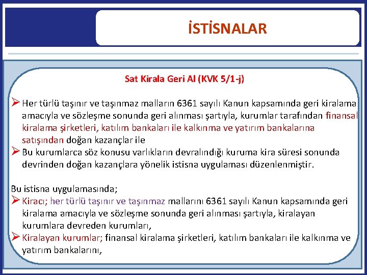 İSTİSNALAR Sat Kirala Geri Al (KVK 5/1 -j) Her türlü taşınır ve taşınmaz malların