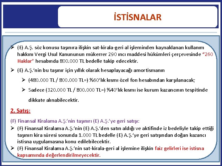 İSTİSNALAR (E) A. Ş. söz konusu taşınıra ilişkin sat-kirala-geri al işleminden kaynaklanan kullanım hakkını