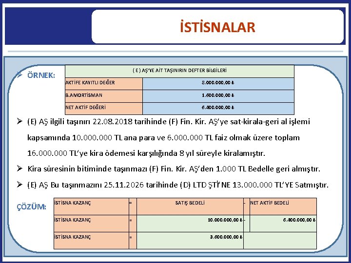 İSTİSNALAR ÖRNEK: ( E ) AŞ'YE AİT TAŞINIRIN DEFTER BİLGİLERİ AKTİFE KAYITLI DEĞER 8.