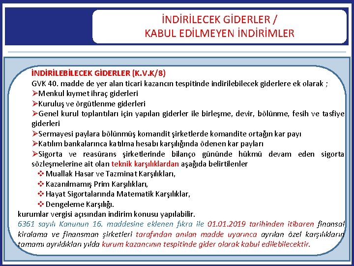 İNDİRİLECEK GİDERLER / KABUL EDİLMEYEN İNDİRİMLER İNDİRİLEBİLECEK GİDERLER (K. V. K/8) 6 GVK 40.