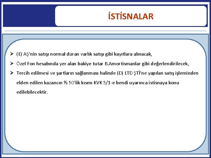 İSTİSNALAR (E) AŞ’nin satışı normal duran varlık satışı gibi kayıtlara alınacak, Özel Fon hesabında