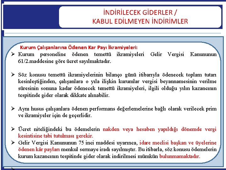 İNDİRİLECEK GİDERLER / KABUL EDİLMEYEN İNDİRİMLER Kurum Çalışanlarına Ödenen Kar Payı İkramiyeleri: Kurum personeline