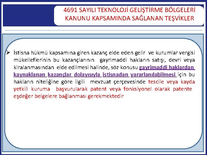 4691 SAYILI TEKNOLOJİ GELİŞTİRME BÖLGELERİ KANUNU KAPSAMINDA SAĞLANAN TEŞVİKLER İstisna hükmü kapsamına giren kazanç