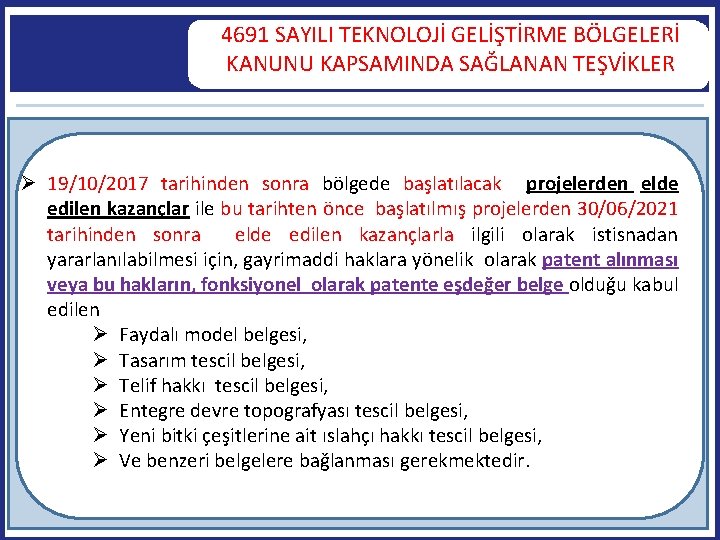 4691 SAYILI TEKNOLOJİ GELİŞTİRME BÖLGELERİ KANUNU KAPSAMINDA SAĞLANAN TEŞVİKLER 19/10/2017 tarihinden sonra bölgede başlatılacak