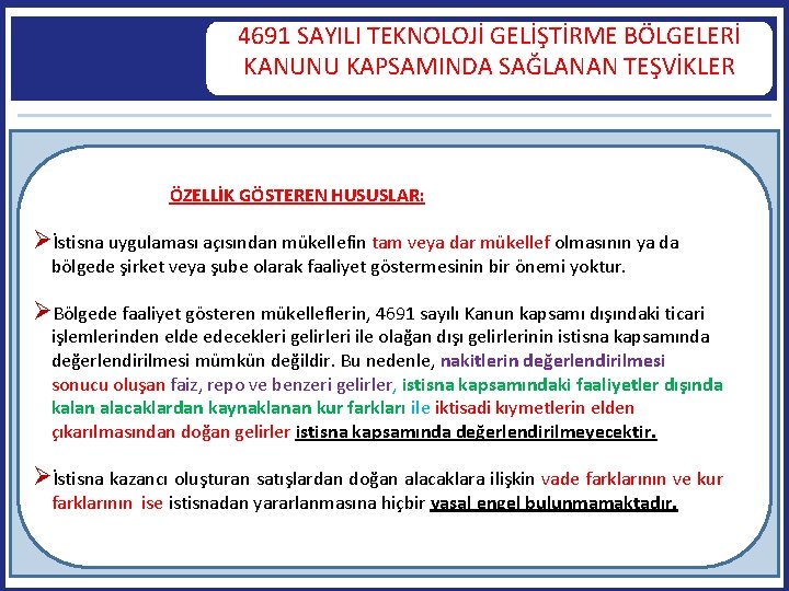 4691 SAYILI TEKNOLOJİ GELİŞTİRME BÖLGELERİ KANUNU KAPSAMINDA SAĞLANAN TEŞVİKLER ÖZELLİK GÖSTEREN HUSUSLAR: İstisna uygulaması