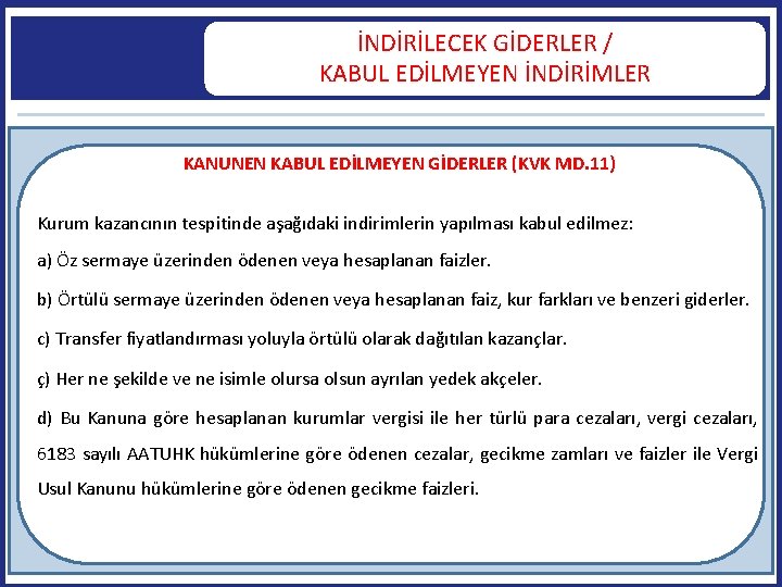 İNDİRİLECEK GİDERLER / KABUL EDİLMEYEN İNDİRİMLER KANUNEN KABUL EDİLMEYEN GİDERLER (KVK MD. 11) Kurum