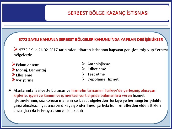  SERBEST BÖLGE KAZANÇ İSTİSNASI 6772 SAYILI KANUNLA SERBEST BÖLGELER KANUNU’NDA YAPILAN DEĞİŞİKLİKLER 6772