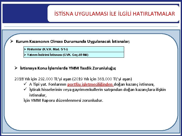  İSTİSNA UYGULAMASI İLE İLGİLİ HATIRLATMALAR Kurum Kazancının Olması Durumunda Uygulanacak İstisnalar; Risturnlar (K.