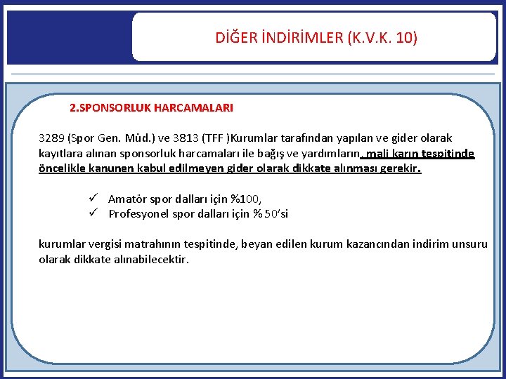  DİĞER İNDİRİMLER (K. V. K. 10) 2. SPONSORLUK HARCAMALARI 3289 (Spor Gen. Müd.