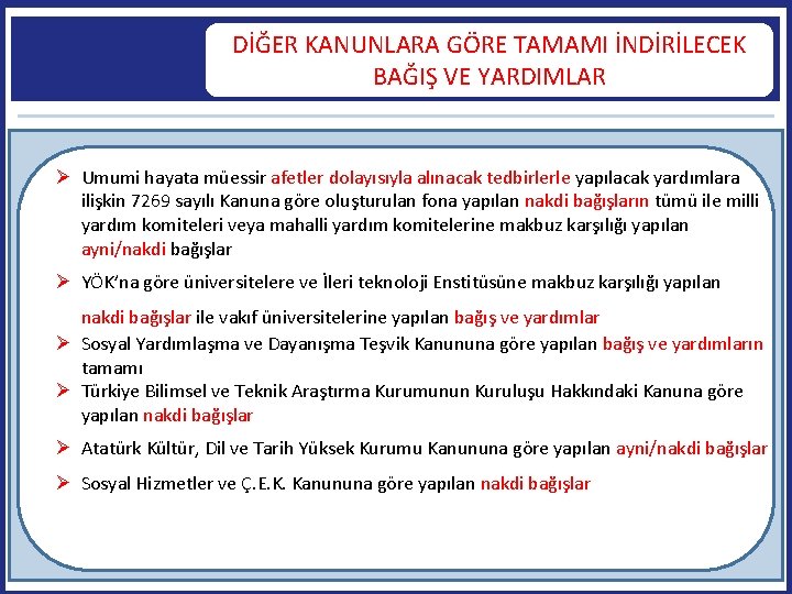 DİĞER KANUNLARA GÖRE TAMAMI İNDİRİLECEK BAĞIŞ VE YARDIMLAR Umumi hayata müessir afetler dolayısıyla alınacak