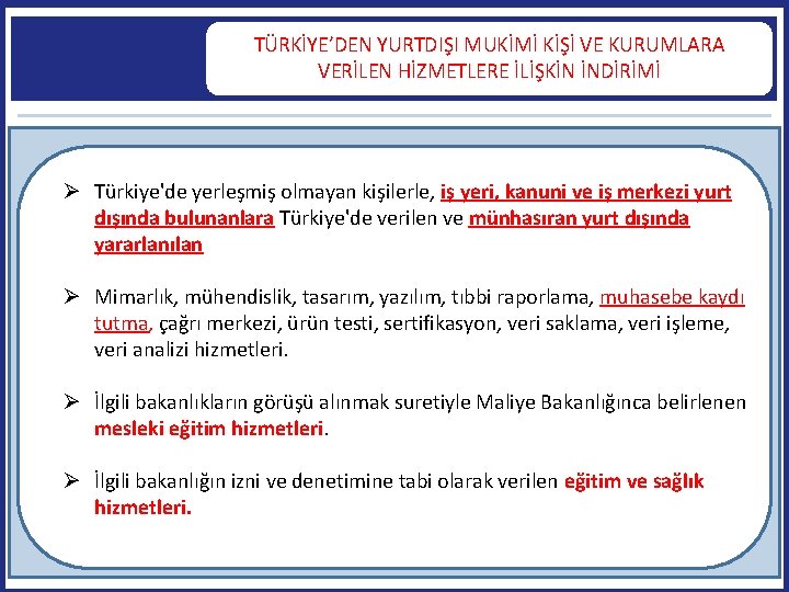  TÜRKİYE’DEN YURTDIŞI MUKİMİ KİŞİ VE KURUMLARA VERİLEN HİZMETLERE İLİŞKİN İNDİRİMİ Türkiye'de yerleşmiş olmayan