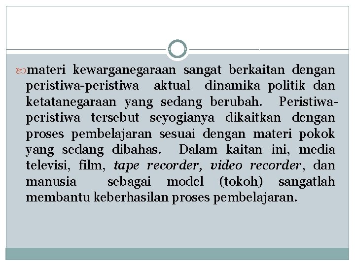  materi kewarganegaraan sangat berkaitan dengan peristiwa-peristiwa aktual dinamika politik dan ketatanegaraan yang sedang