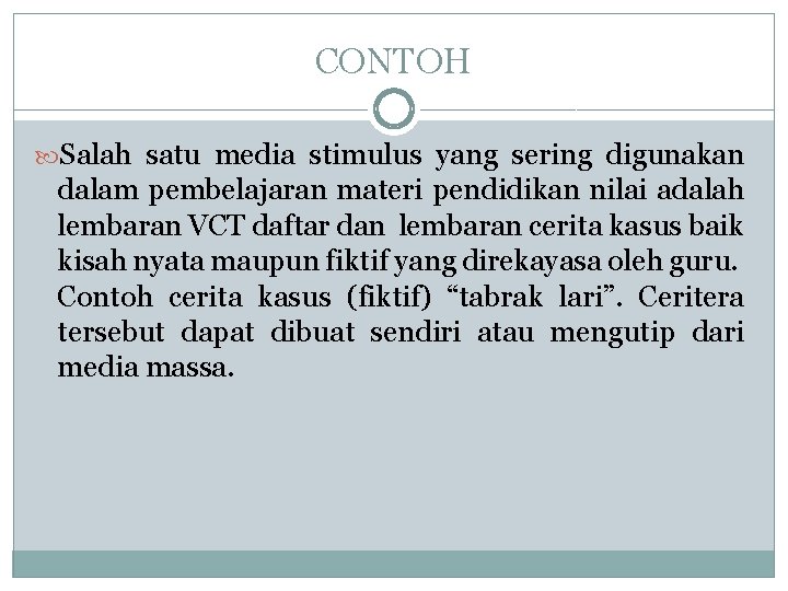 CONTOH Salah satu media stimulus yang sering digunakan dalam pembelajaran materi pendidikan nilai adalah