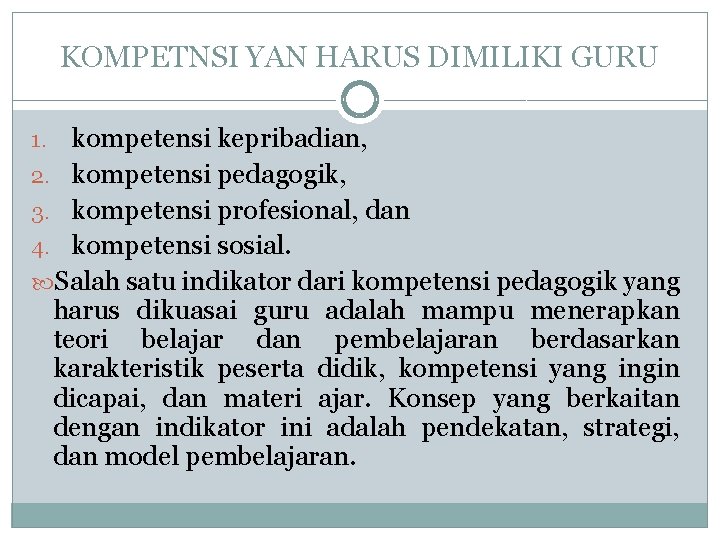 KOMPETNSI YAN HARUS DIMILIKI GURU kompetensi kepribadian, 2. kompetensi pedagogik, 3. kompetensi profesional, dan