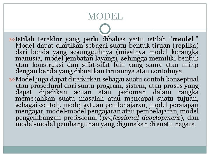 MODEL Istilah terakhir yang perlu dibahas yaitu istilah “model. ” Model dapat diartikan sebagai