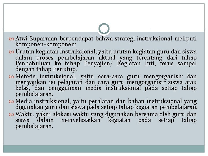  Atwi Suparman berpendapat bahwa strategi instruksional meliputi komponen-komponen: Urutan kegiatan instruksional, yaitu urutan