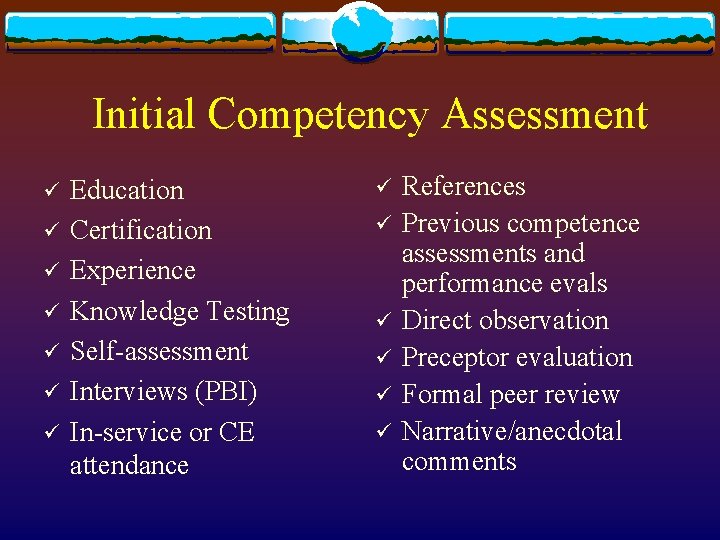 Initial Competency Assessment ü ü ü ü Education Certification Experience Knowledge Testing Self-assessment Interviews