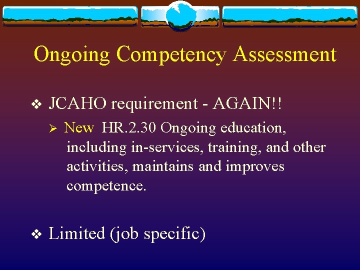 Ongoing Competency Assessment v JCAHO requirement - AGAIN!! Ø v New HR. 2. 30