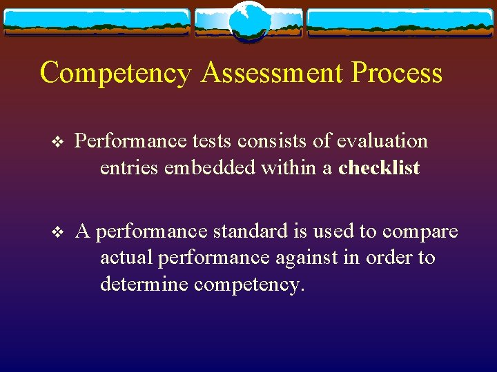 Competency Assessment Process v Performance tests consists of evaluation entries embedded within a checklist