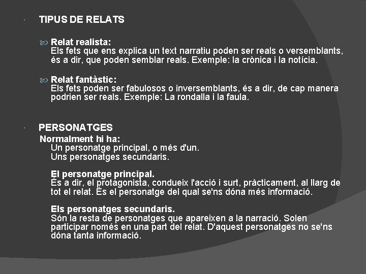  TIPUS DE RELATS Relat realista: Els fets que ens explica un text narratiu