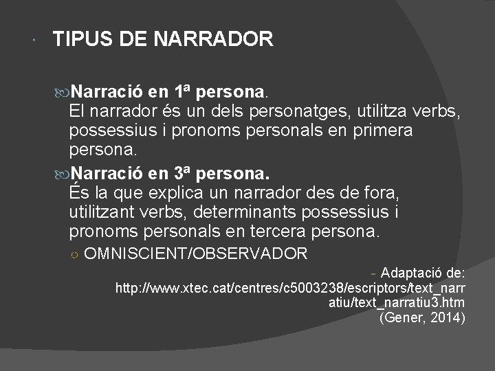  TIPUS DE NARRADOR Narració en 1ª persona. El narrador és un dels personatges,