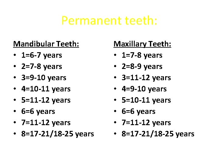 Permanent teeth: Mandibular Teeth: • 1=6 -7 years • 2=7 -8 years • 3=9