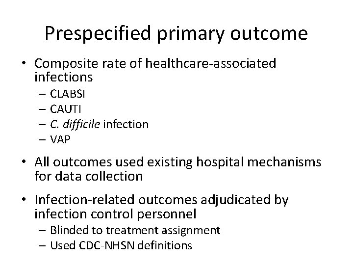 Prespecified primary outcome • Composite rate of healthcare-associated infections – CLABSI – CAUTI –