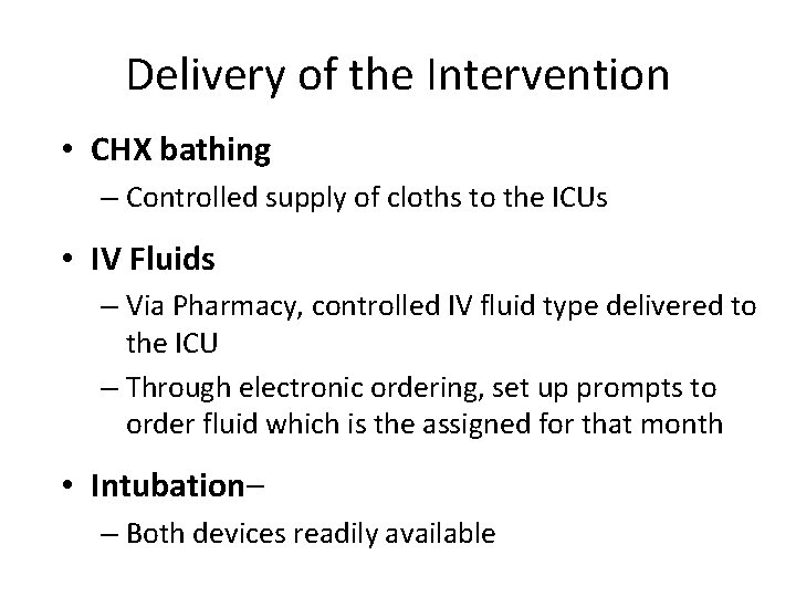Delivery of the Intervention • CHX bathing – Controlled supply of cloths to the