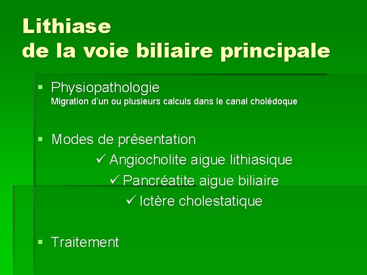 Lithiase de la voie biliaire principale § Physiopathologie Migration d’un ou plusieurs calculs dans