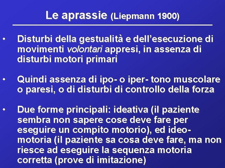 Le aprassie (Liepmann 1900) • Disturbi della gestualità e dell’esecuzione di movimenti volontari appresi,
