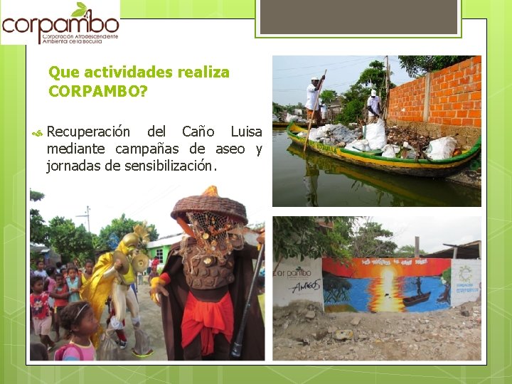 Que actividades realiza CORPAMBO? Recuperación del Caño Luisa mediante campañas de aseo y jornadas