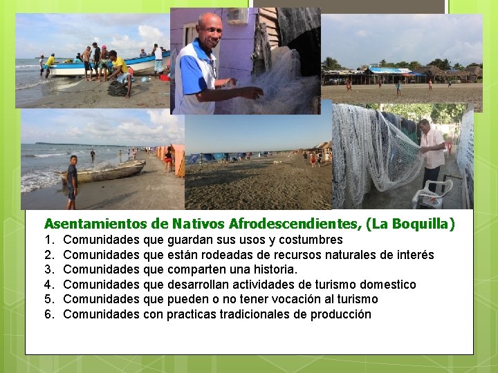 Asentamientos de Nativos Afrodescendientes, (La Boquilla) 1. 2. 3. 4. 5. 6. Comunidades que