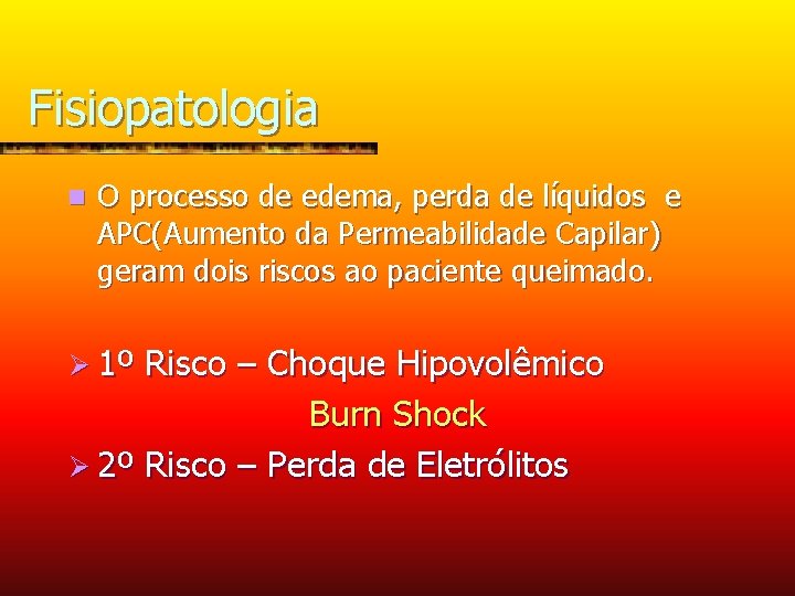 Fisiopatologia n O processo de edema, perda de líquidos e APC(Aumento da Permeabilidade Capilar)