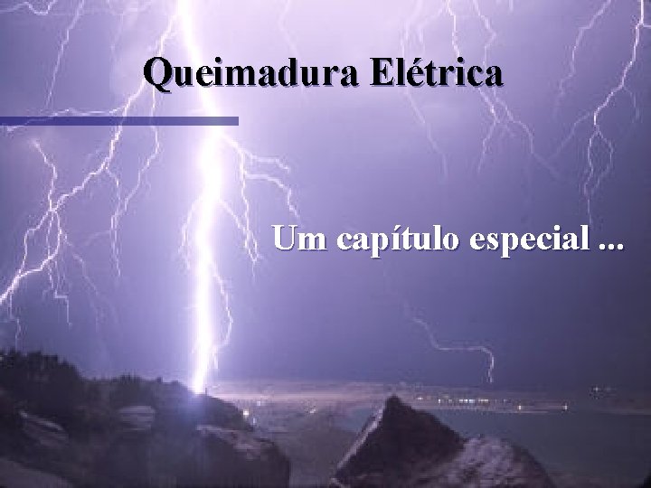 Queimadura Elétrica Um capítulo especial. . . 