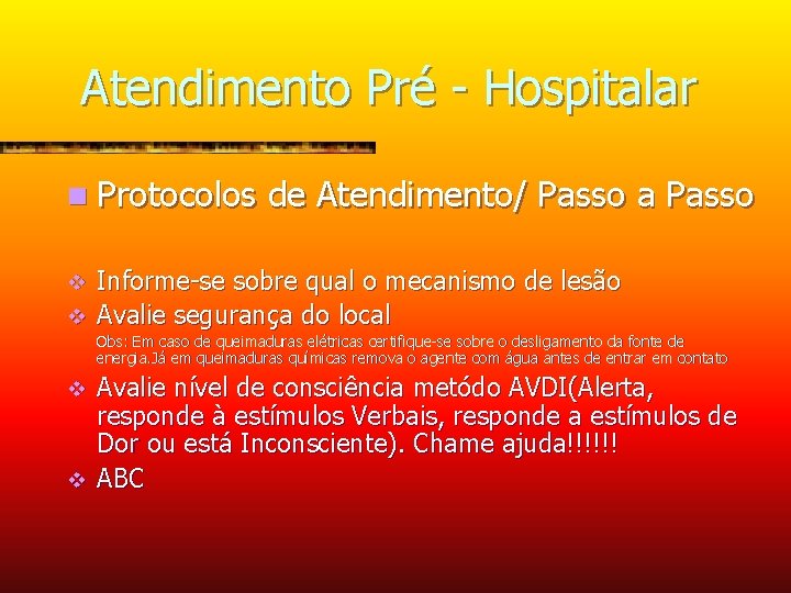 Atendimento Pré - Hospitalar n Protocolos de Atendimento/ Passo a Passo Informe-se sobre qual