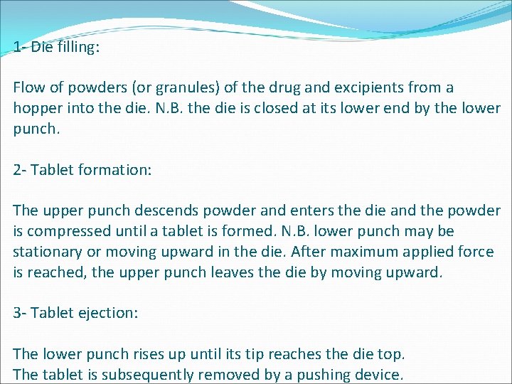 1 - Die filling: Flow of powders (or granules) of the drug and excipients 1 - Die filling: Flow of powders (or granules) of the drug and excipients