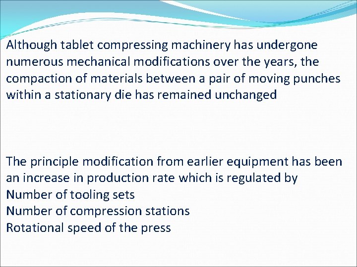 Although tablet compressing machinery has undergone numerous mechanical modifications over the years, the compaction Although tablet compressing machinery has undergone numerous mechanical modifications over the years, the compaction