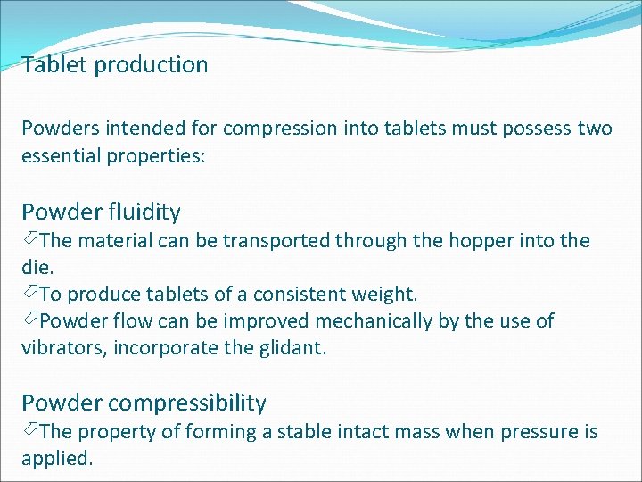 Tablet production Powders intended for compression into tablets must possess two essential properties: Powder Tablet production Powders intended for compression into tablets must possess two essential properties: Powder