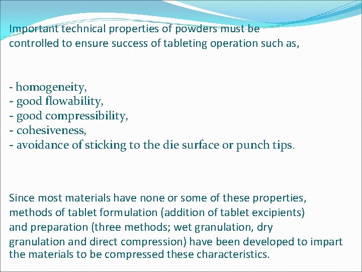 Important technical properties of powders must be controlled to ensure success of tableting operation Important technical properties of powders must be controlled to ensure success of tableting operation