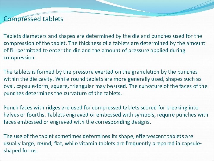 Compressed tablets Tablets diameters and shapes are determined by the die and punches used Compressed tablets Tablets diameters and shapes are determined by the die and punches used